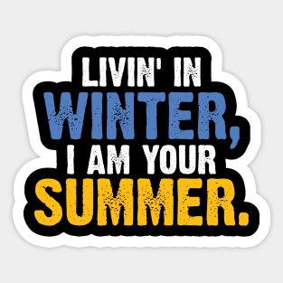 Livin' In Winter, I Am Your Summer. Vintage v3 Sticker